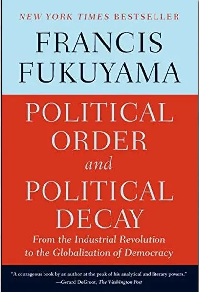 Book name: Political Order and Political Decay by Francis Fukuyama